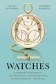 Watches: A Complete History of the Technical and Decorative Development of the Watch