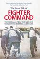 Secret Life of Fighter Command: Testimonials from the men and women who beat the Luftwaffe
