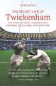 The Secret Life of Twickenham: The Story of Rugby Union's Iconic Fortress, The Players, Staff and Fans