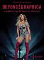 Beyoncegraphica: A Graphic Biography of Beyonce