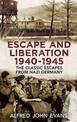 Escape and Liberation, 1940-1945: The Classic Escapes from Nazi Germany