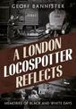 London Locospotter Reflects: Memories of Black and White Days