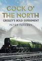 Cock O' the North: Gresley'S Bold Experiment