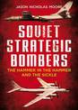 Soviet Strategic Bombers: The Hammer in the Hammer and the Sickle