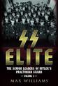 SS Elite: The Senior Leaders of Hitler's Praetorian Guard: 3: Volume 3 R-W