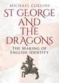 St George and the Dragons: The Making of English Identity