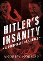Hitler's Insanity: A Conspiracy of Silence