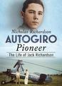 Autogiro Pioneer: The Life of Jack Richardson
