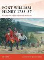 Fort William Henry 1755-57: A battle, two sieges and bloody massacre