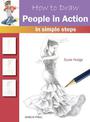 How to Draw: People in Action: In Simple Steps
