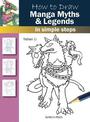 How to Draw: Manga Myths & Legends: In Simple Steps