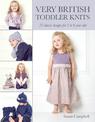 Very British Toddler Knits: 25 Classic Designs for 1 to 6 Year Olds