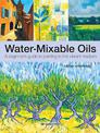 Water-Mixable Oils: A Beginner's Guide to Painting in This Vibrant Medium
