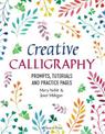 Creative Calligraphy: Prompts, Tutorials and Practice Pages