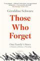 Those Who Forget: One Family's Story; A Memoir, a History, a Warning