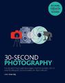 30-Second Photography: The 50 most thought-provoking  photographers, styles and techniques, each explained in half a minute