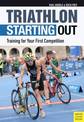 Triathlon: Starting Out: Training for Your First Competition