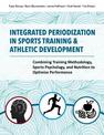 Integrated Periodization in Sports Training & Athletic Development: Combining Training Methodology, Sports Psychology, and Nutri