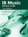 IB Music Revision Guide, 3rd Edition: Everything you need to prepare for the Music Listening Examination (Standard and Higher Le