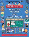Fabulous Figures and Cool Calculations: Packed with amazing maths facts and over 30 fun experiments