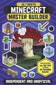 Ultimate Minecraft Master Builder (Independent & Unofficial): Step-by-steps and top tips to create 30 awesome builds!