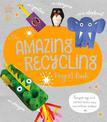 The Amazing Recycling Project Book: Recycle egg and cereal boxes into marvellous makes!