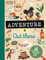 Adventure is Out There: Creative activities for outdoor explorers