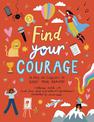 Find Your Courage: A fill-in journal to boost your bravery