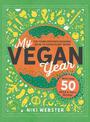 My Vegan Year: The Young Person's Seasonal Guide to Going Vegan