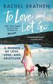 To Love and Let Go: A Memoir of Love, Loss, and Gratitude from Yoga Girl
