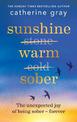 Sunshine Warm Sober: The unexpected joy of being sober - forever