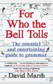 For Who the Bell Tolls: The Essential and Entertaining Guide to Grammar