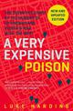 A Very Expensive Poison: The Definitive Story of the Murder of Litvinenko and Russia's War with the West