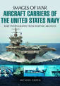 Aircraft Carriers of the United States Navy: Rare Photographs from Wartime Archives