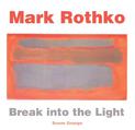 Mark Rothko: Break into the Light
