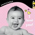 I Love You!: Amazing Baby