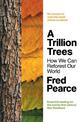A Trillion Trees: How We Can Reforest Our World