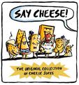 Say Cheese: The Original Collection of Cheese Jokes