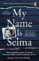 My Name Is Selma: The remarkable memoir of a Jewish Resistance fighter and Ravensbruck survivor