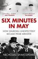 Six Minutes in May: How Churchill Unexpectedly Became Prime Minister