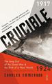 Crucible: The Long End of the Great War and the Birth of a New World, 1917-1924