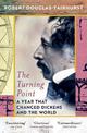 The Turning Point: A Year that Changed Dickens and the World