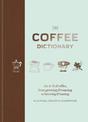 The Coffee Dictionary: An A-Z of coffee, from growing & roasting to brewing & tasting