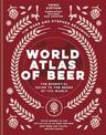 World Atlas of Beer: THE ESSENTIAL NEW GUIDE TO THE BEERS OF THE WORLD