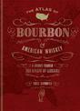The Atlas of Bourbon and American Whiskey: A journey through the spirit of America