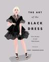 The Art of the Black Dress: Over 30 Ways to Wear Black Dresses