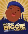 Pocket Biggie Wisdom: Inspirational Quotes and Wise Words From the Notorious B.I.G.