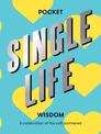Pocket Single Life Wisdom: A Celebration of the Self-partnered