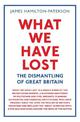 What We Have Lost: The Dismantling of Great Britain