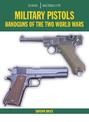 Military Pistols: Handguns of the Two World Wars